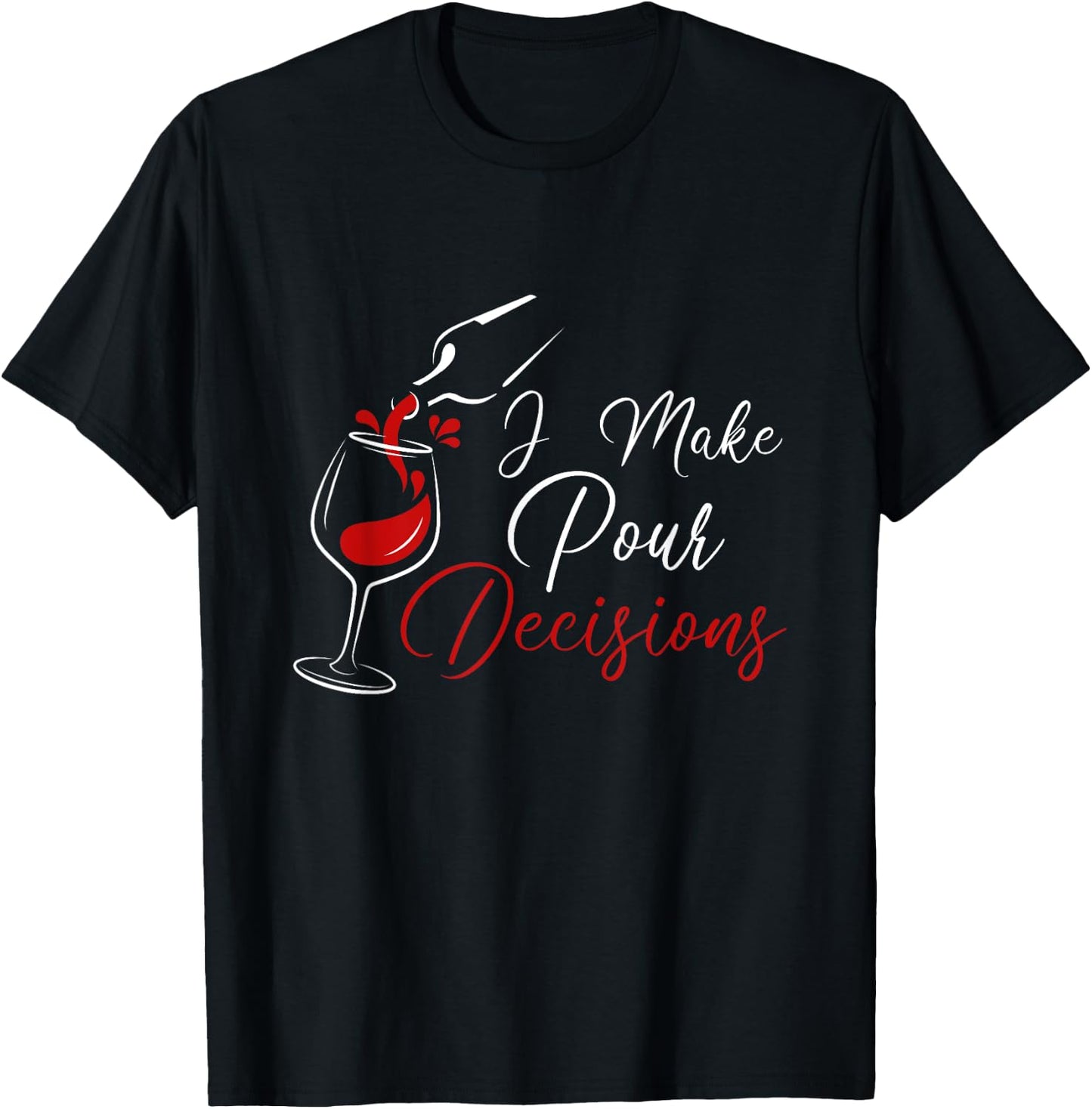 I Make Pour Decisions T-Shirt - T-Shirt | Black