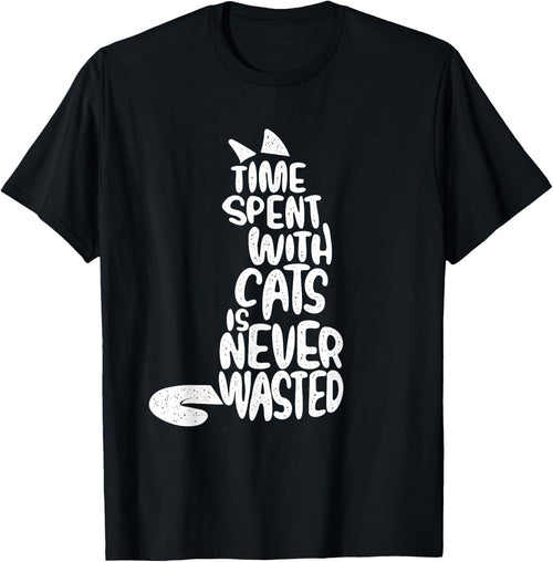 Time Spent With Cats Is Never Wasted - Kitten Cat Lover
