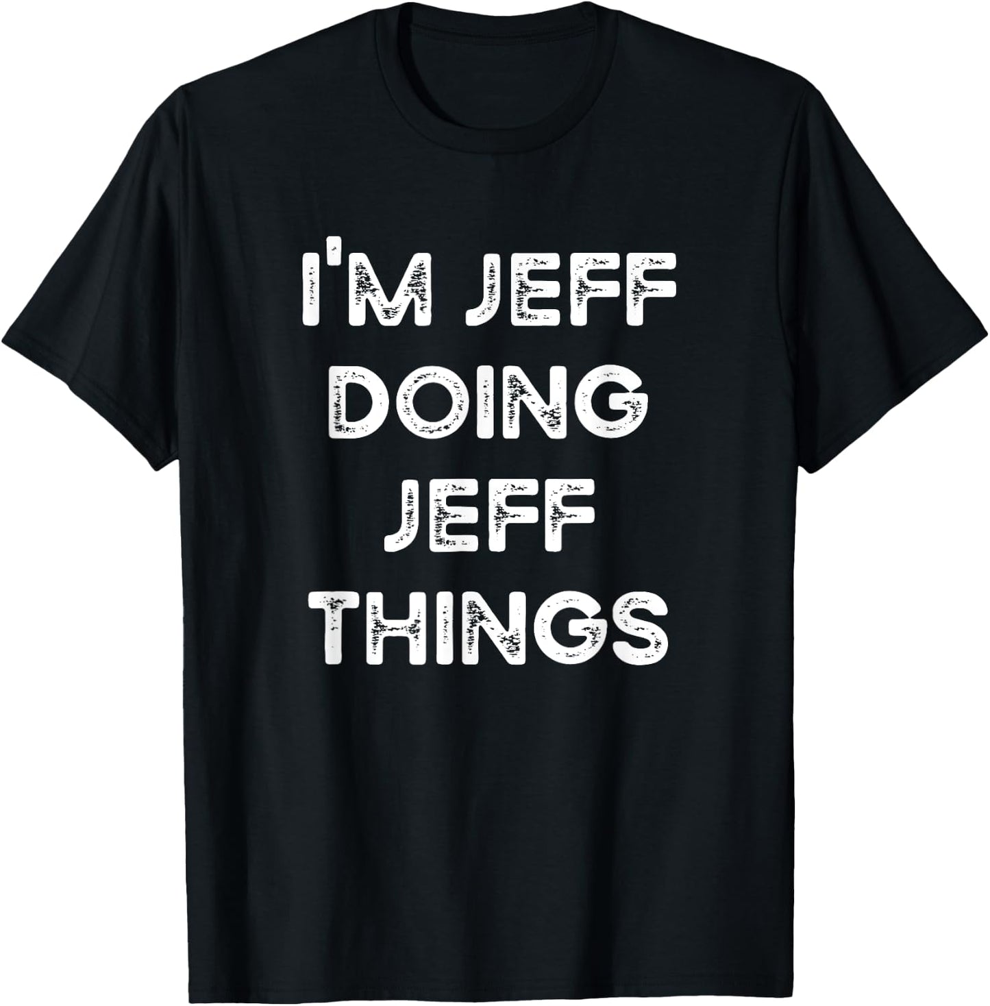 I'm Jeff Doing Jeff Things Funny Christmas Idea T-Shirt - T-Shirt | Black