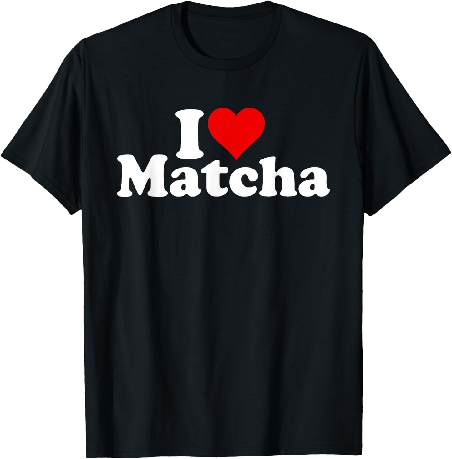 I Love Heart Matcha Green Tea Powder Latte T-Shirt - T-Shirt | Black