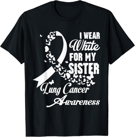 I Wear White For My Sister Family Lung Cancer Awareness T-Shirt - T-Shirt | Black