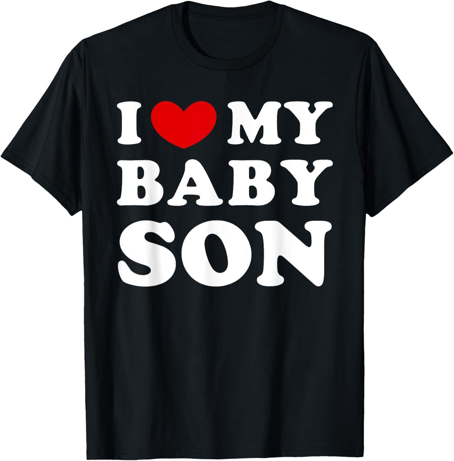 I Love My Baby Son, I Heart My Baby Son T-Shirt - T-Shirt | Black
