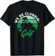 Funny We Be Clubbin Golf Lover T-Shirt - T-Shirt | Black