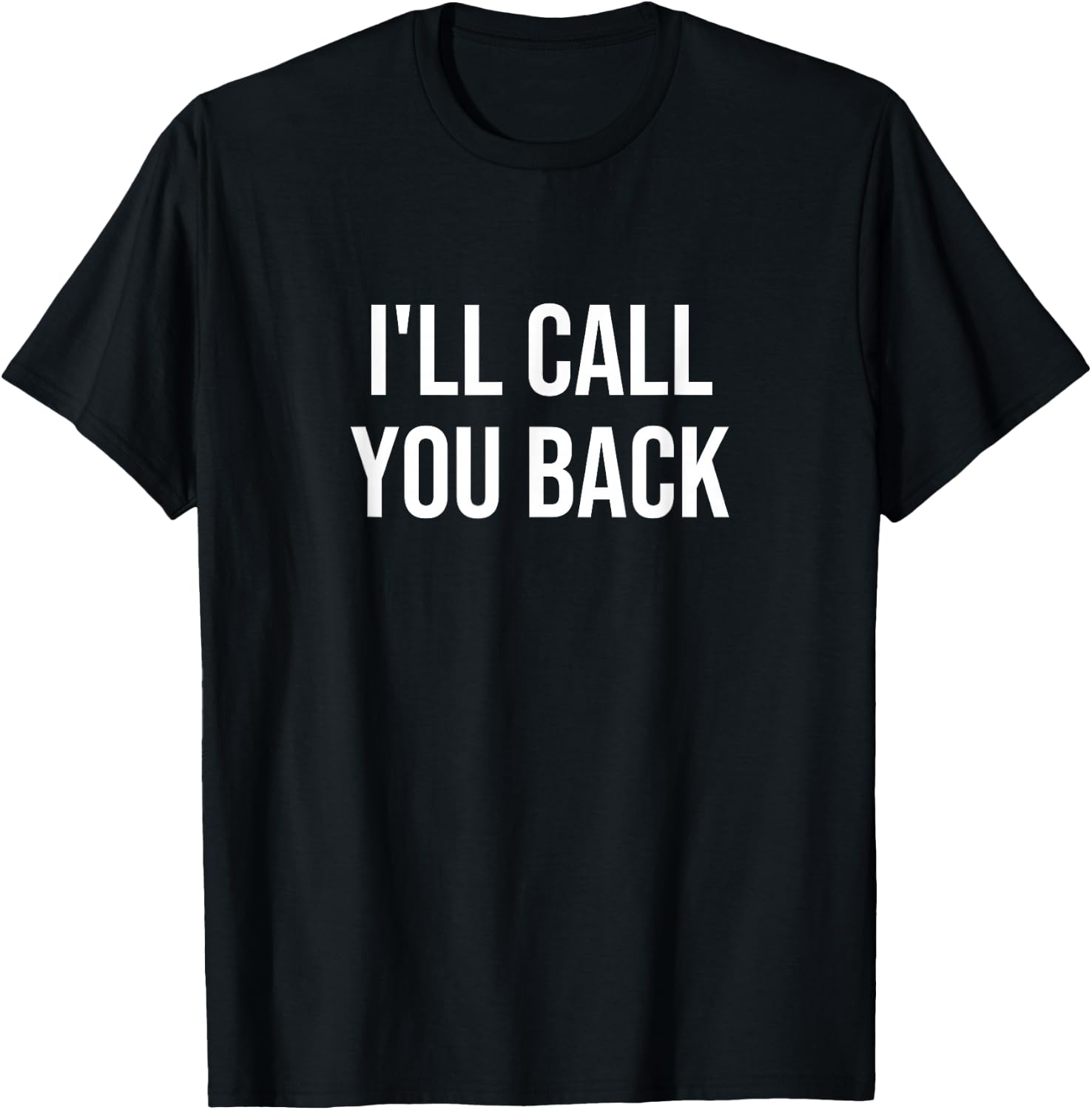 I'll Call You Back Black Modern Letter Print T-Shirt - T-Shirt | Black