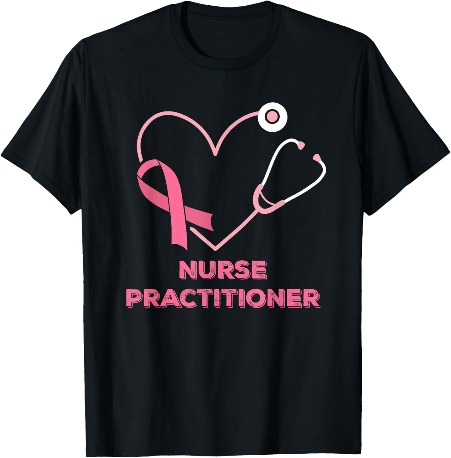 Nurse Practitioner Pink Heart Stethoscope Breast Cancer T-Shirt - T-Shirt | Black
