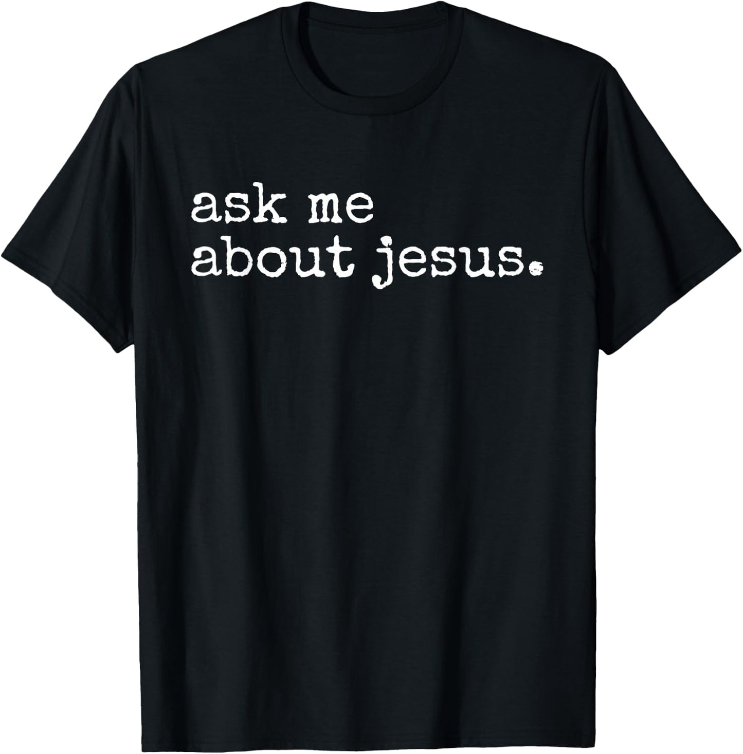 Ask Me About Jesus Faith Christian Religious Evangelism T-Shirt - T-Shirt | Black