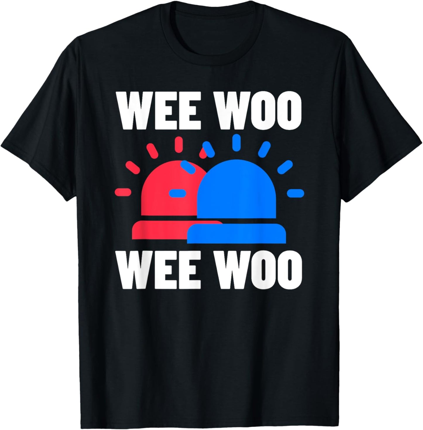 Funny Police, Firefighter & Ambulance Gifts Wee Woo Wee Woo T-Shirt - T-Shirt | Black