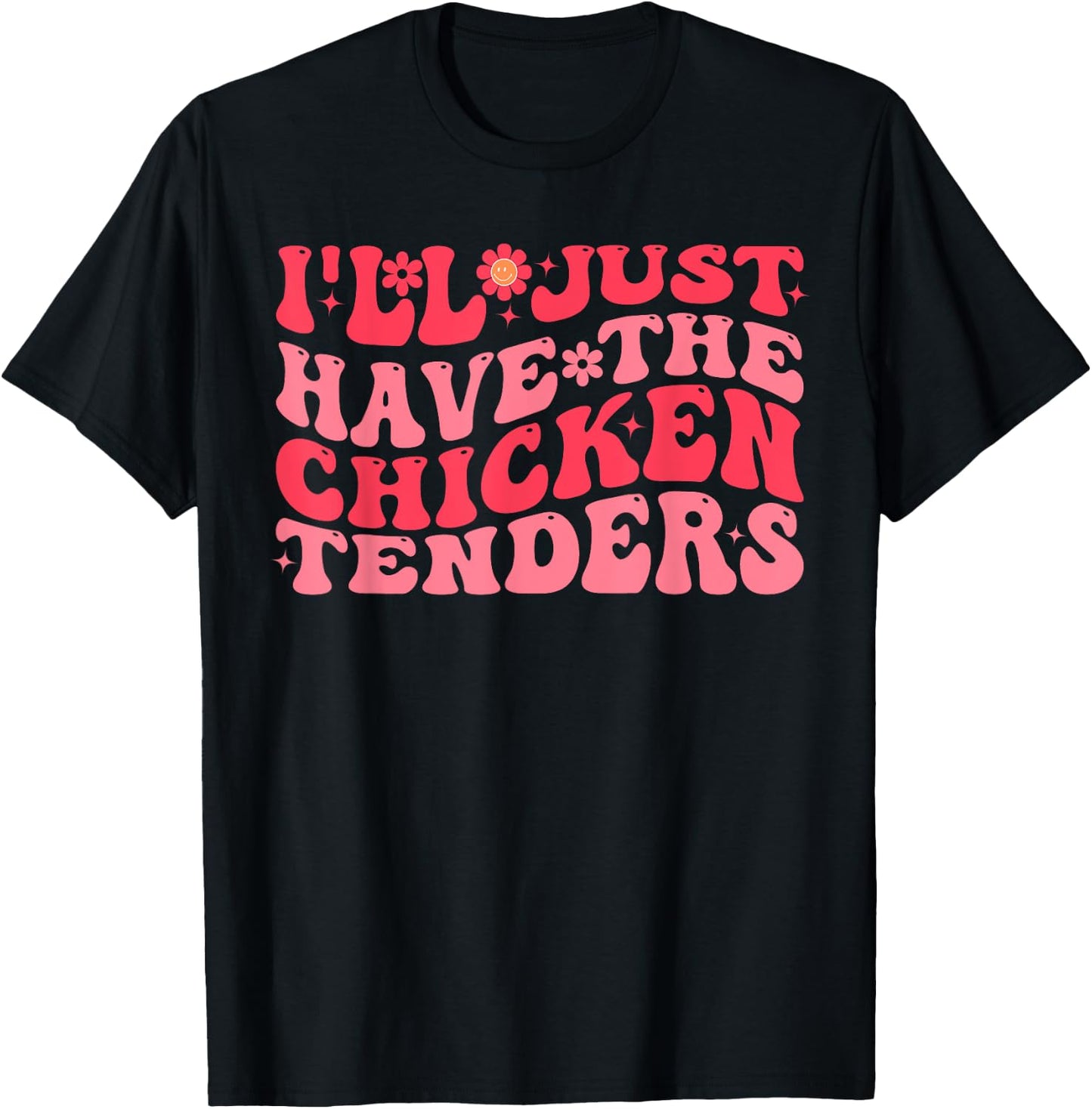I'll Just Have The Chicken Tenders Funny Chicken groovy T-Shirt - T-Shirt | Black