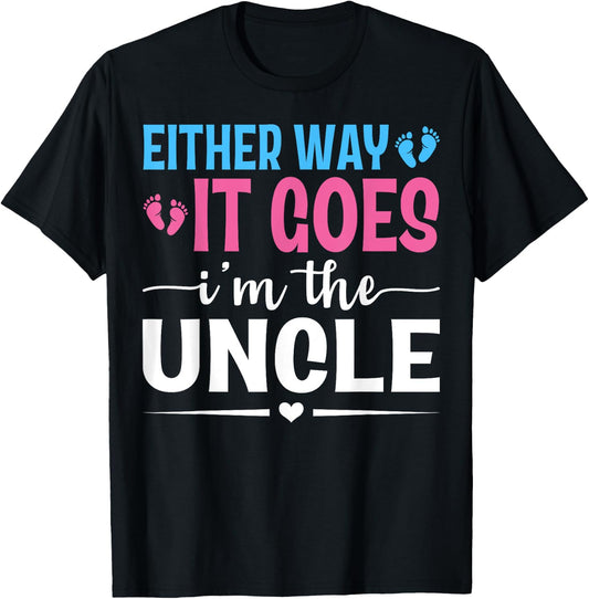 Either Way It Goes I'm The Uncle Gender Reveal Baby Shower T-Shirt - T-Shirt | Black