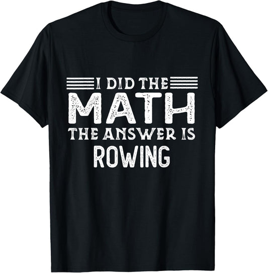 The Answer Is Rowing Funny Math Teacher Student T-Shirt - T-Shirt | Black