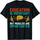 Education Is Important But Muscles Are Importanter T-Shirt - T-Shirt | Black