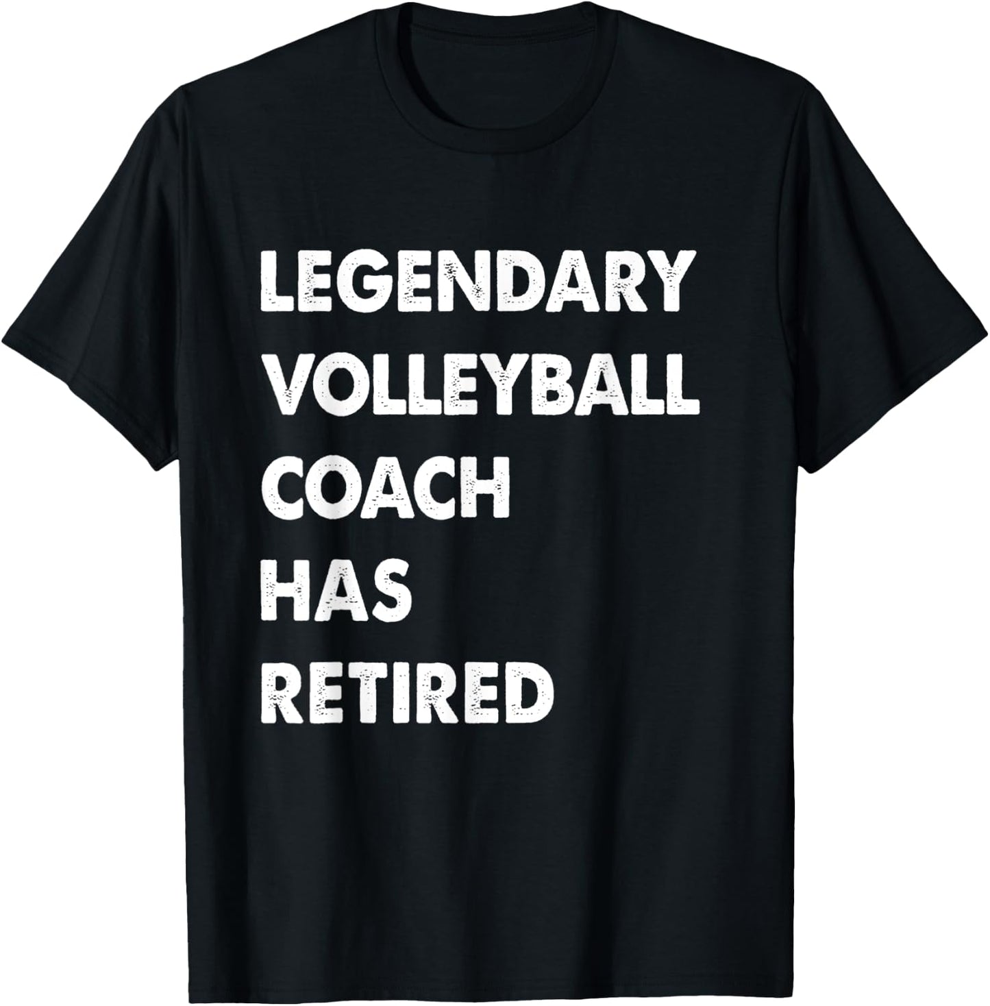 Legendary Volleyball Coach Has Retired T-Shirt - T-Shirt | Black