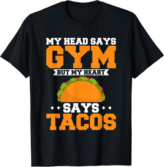 My Head Says Gym But My Heart Says Tacos Bodybuilder Fitness T-Shirt - T-Shirt | Black