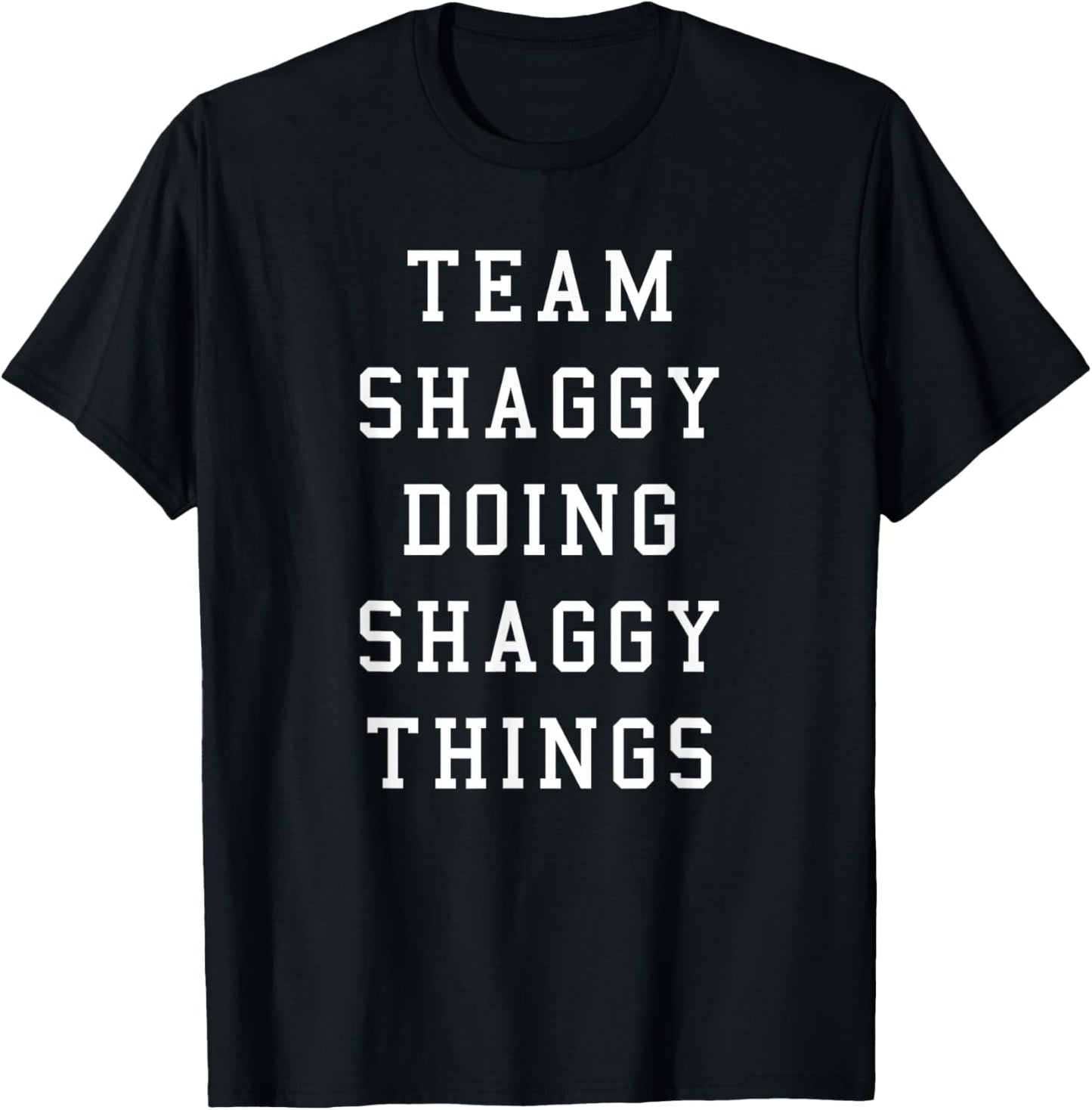 Funny Team Shaggy Doing Shaggy Things T-Shirt - T-Shirt | Black