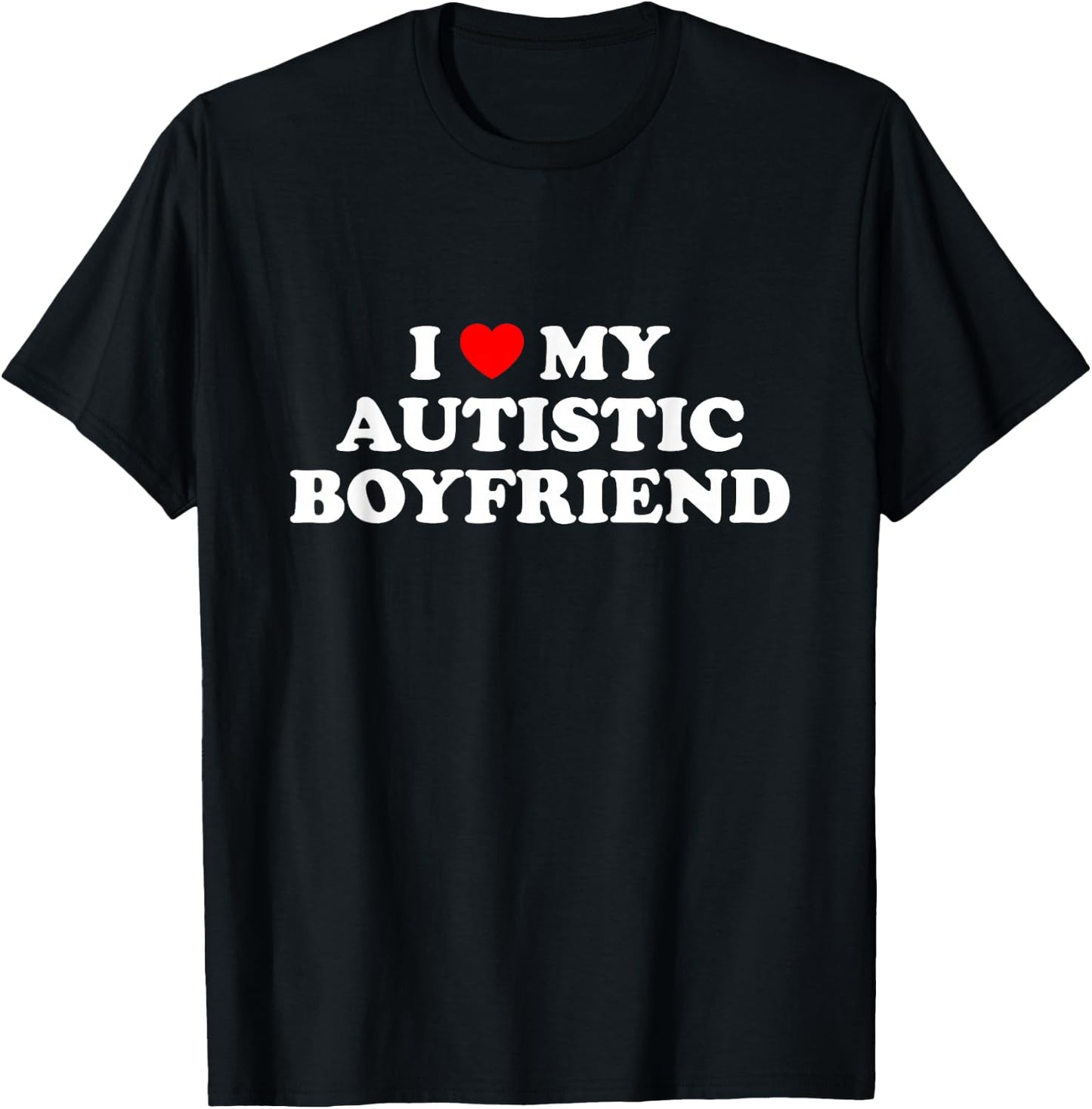 I Love My Autistic Boyfriend T-Shirt - T-Shirt | Black
