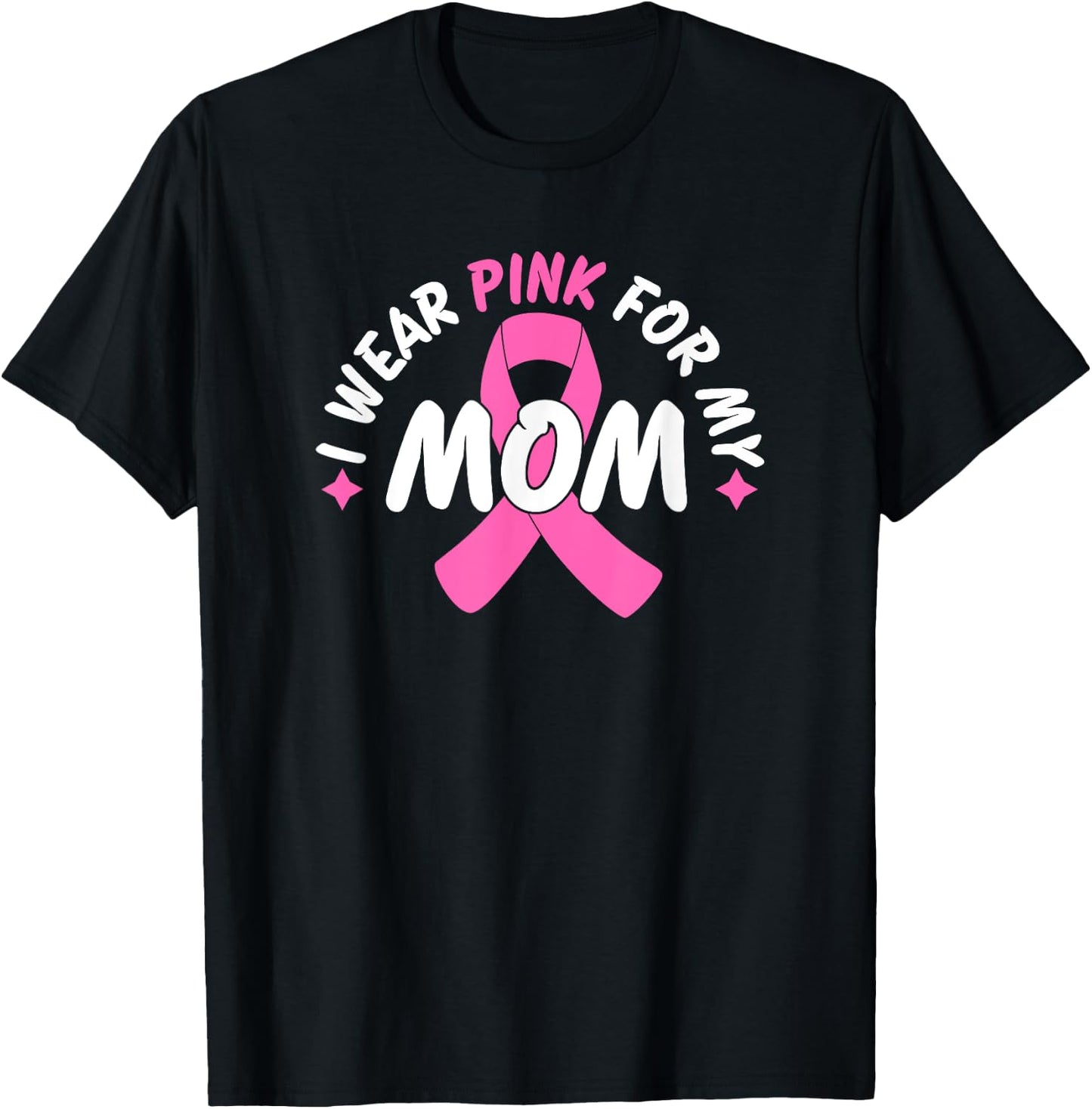 I Wear Pink For My Mom T-Shirt - T-Shirt | Black