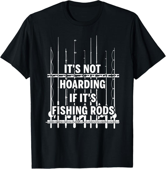 It's not hoarding if it's fishing rods T-Shirt - T-Shirt | Black