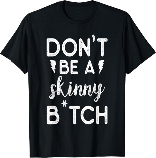 Don't be a Skinny B Funny Fitness Gym T-Shirt - T-Shirt | Black