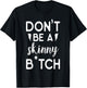 Don't be a Skinny B Funny Fitness Gym T-Shirt - T-Shirt | Black