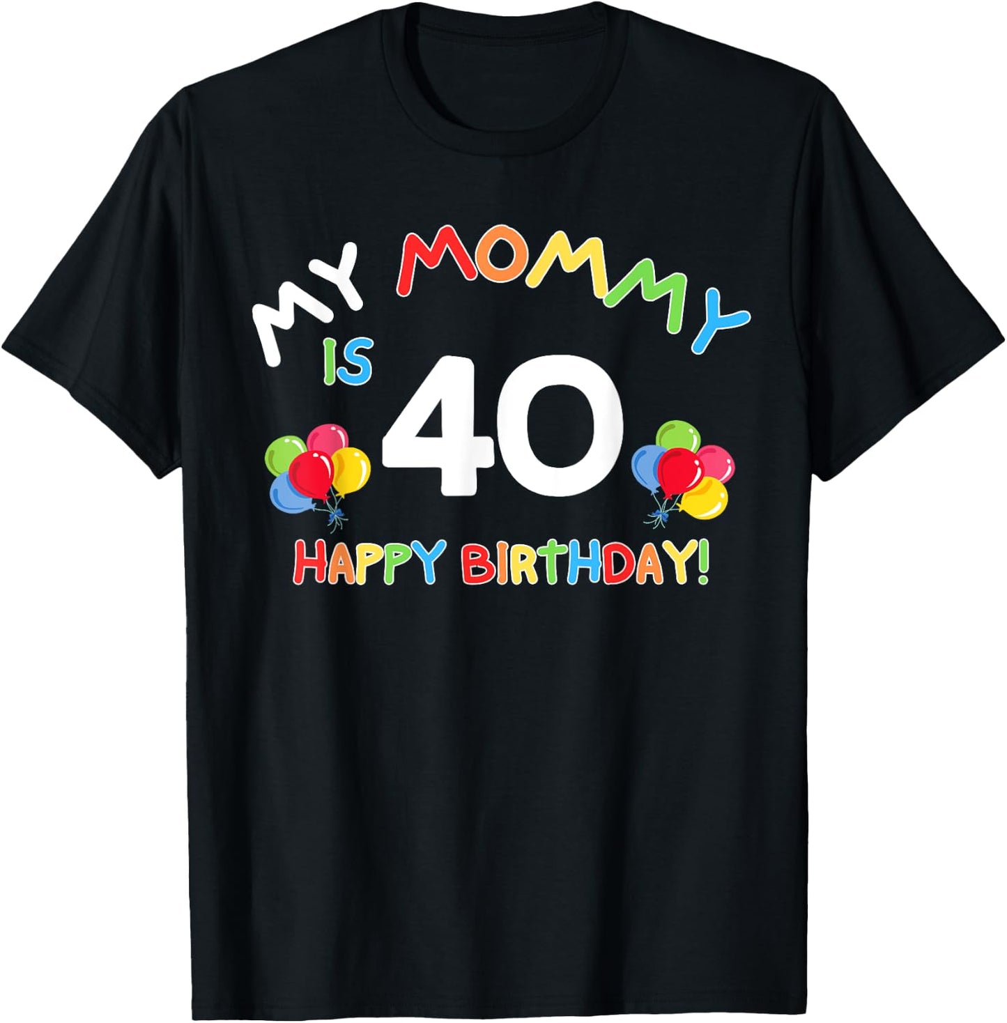 My Mommy Is 40 40th 40 Years Old Mama Mother Mom Kids Family T-Shirt - T-Shirt | Black