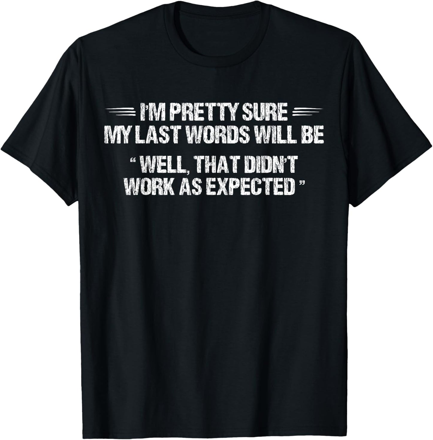I'm Pretty Sure My Last Words Will Be Funny Apparel Vintage T-Shirt - T-Shirt | Black