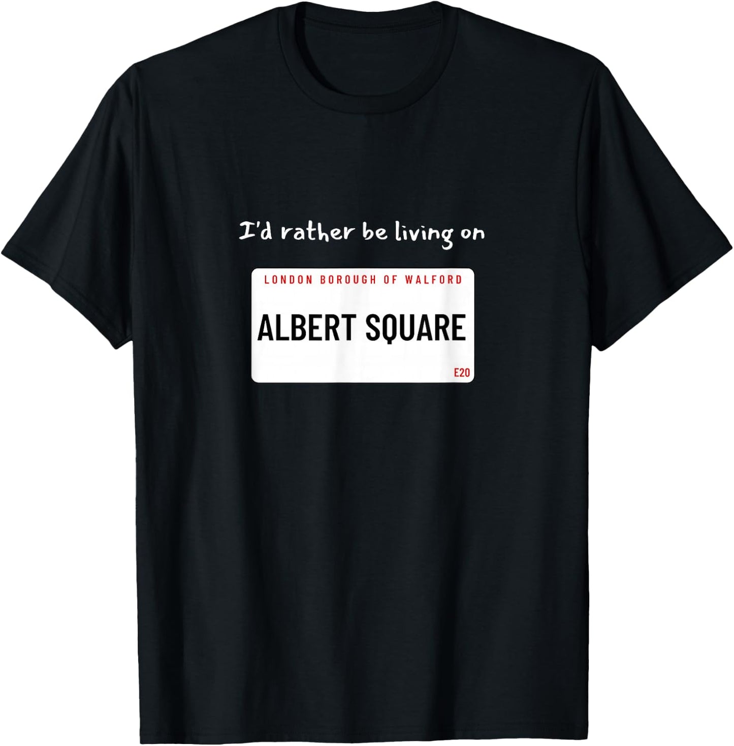 I'd rather be living on Albert Square T-Shirt - T-Shirt | Black