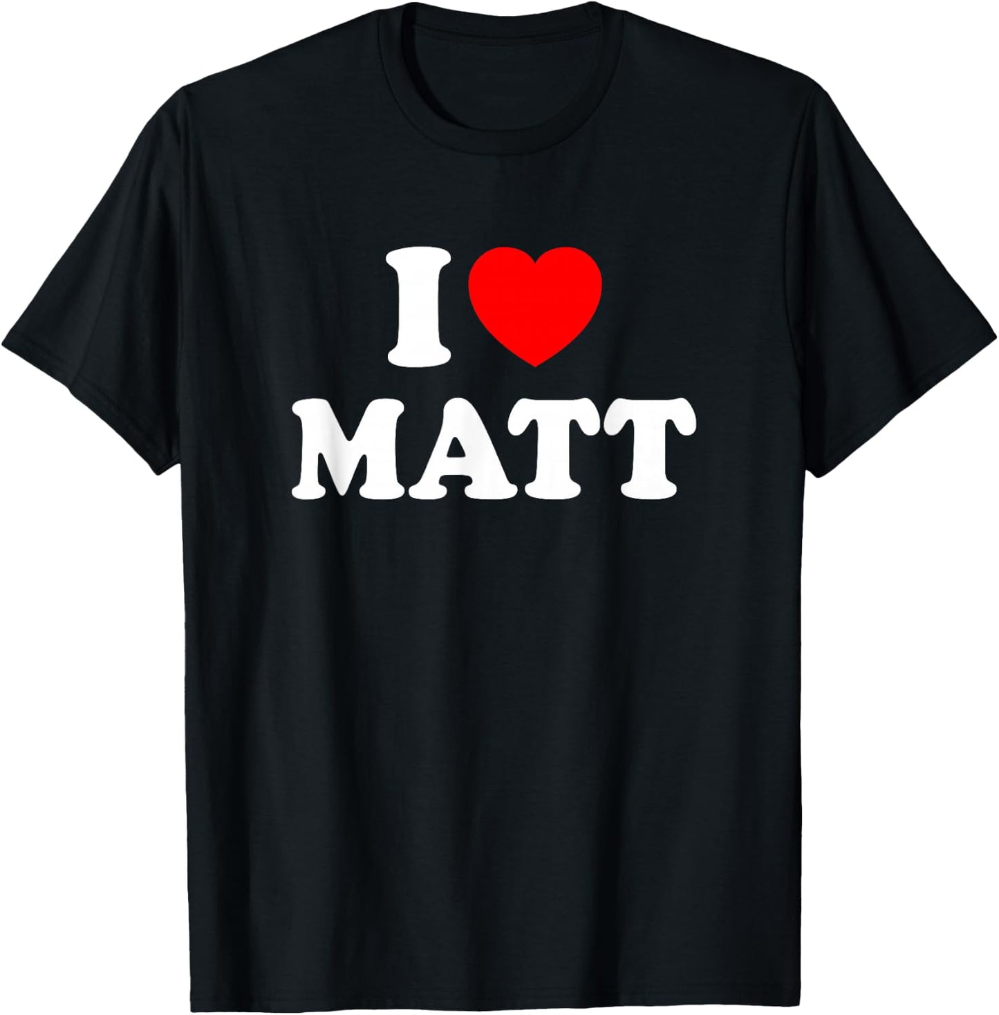 I Love Matt T-Shirt - T-Shirt | Black