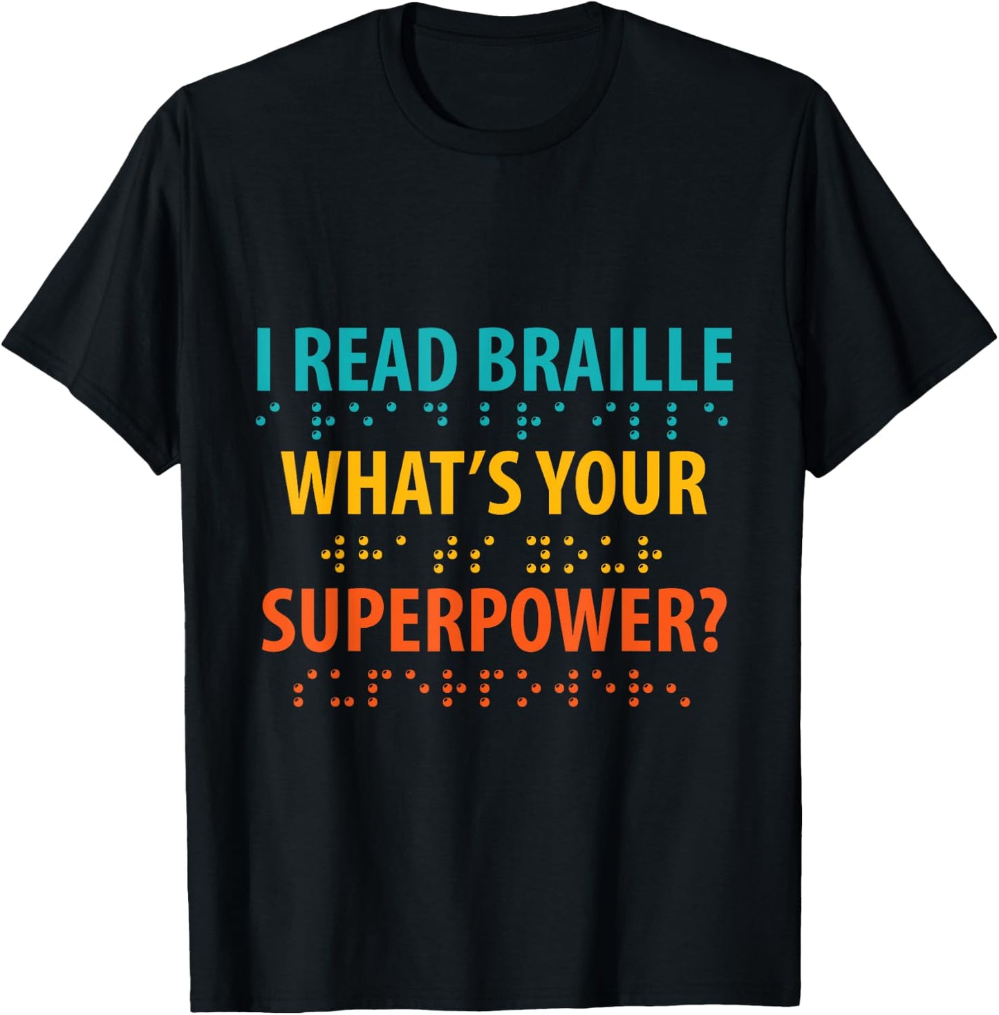 I Read Braille What's Your Superpower Blindness Awareness T-Shirt - T-Shirt | Black