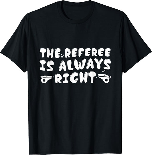 The Referee Is Always Right Funny Groovy Referees T-Shirt - T-Shirt | Black