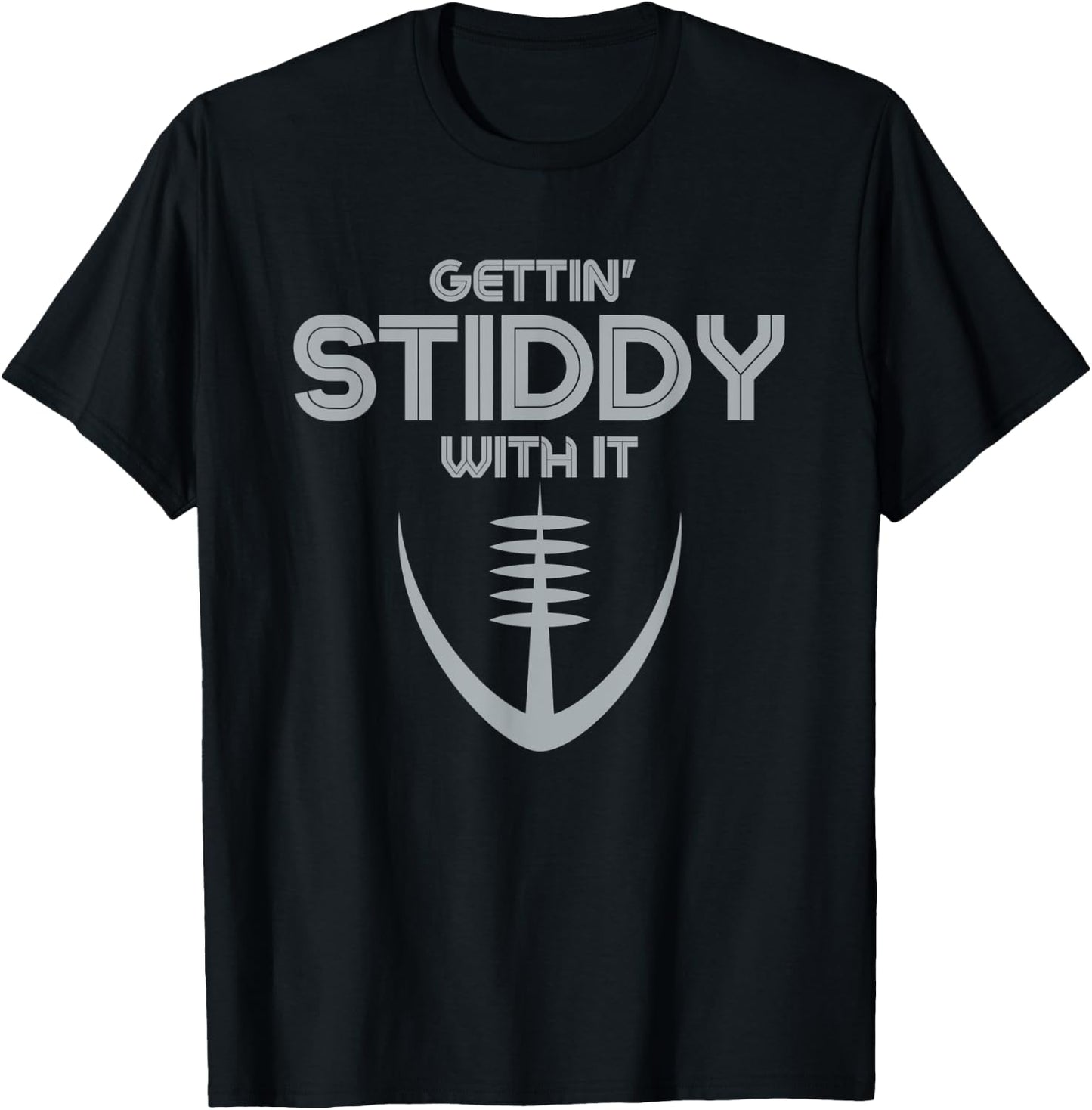Funny Gettin' Stiddy With It T-Shirt - T-Shirt | Black