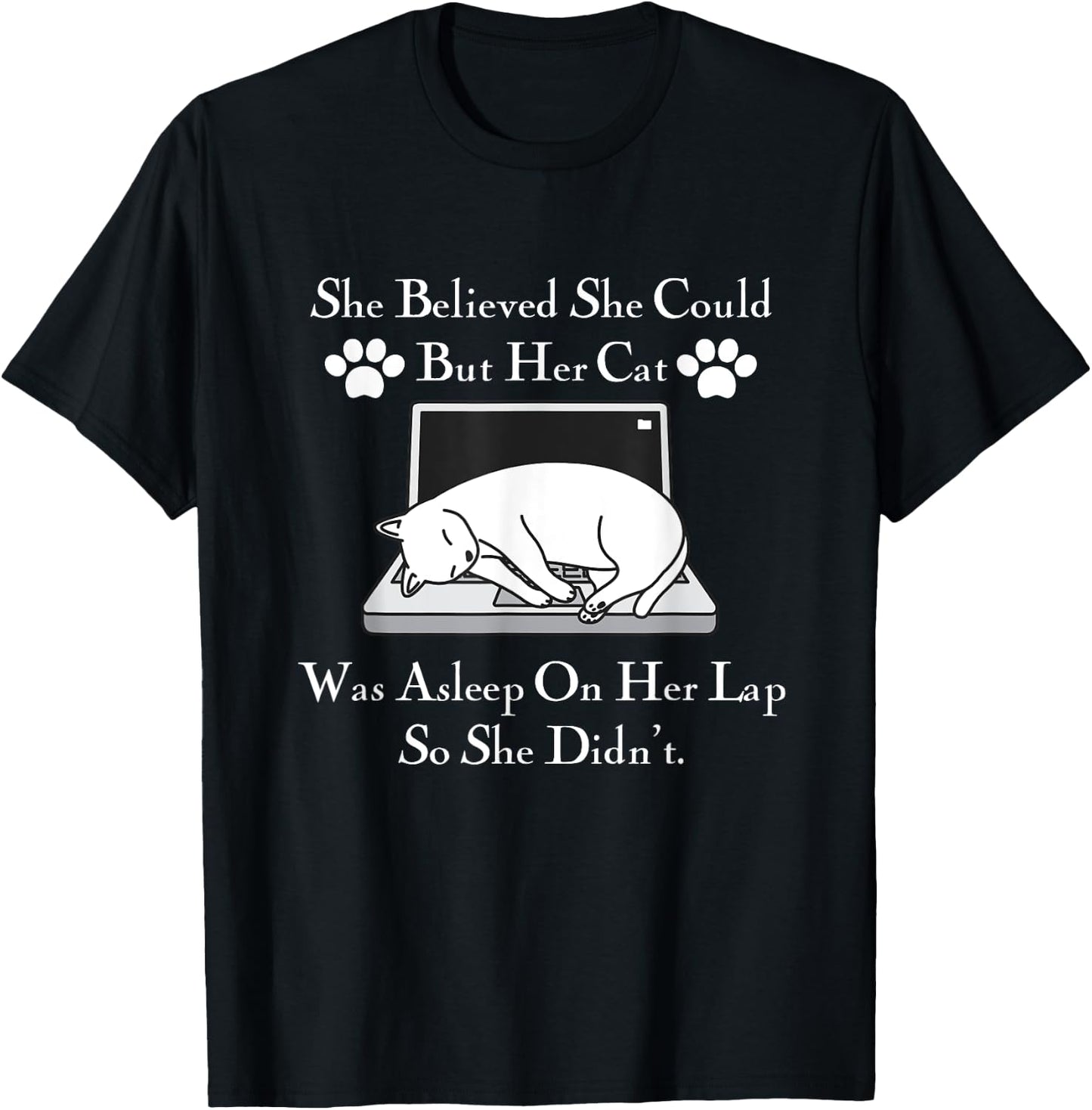 She Believed She Could But Her Cat Was Asleep On Her Lap Men Women Girls Kids T-Shirt - T-Shirt | Black