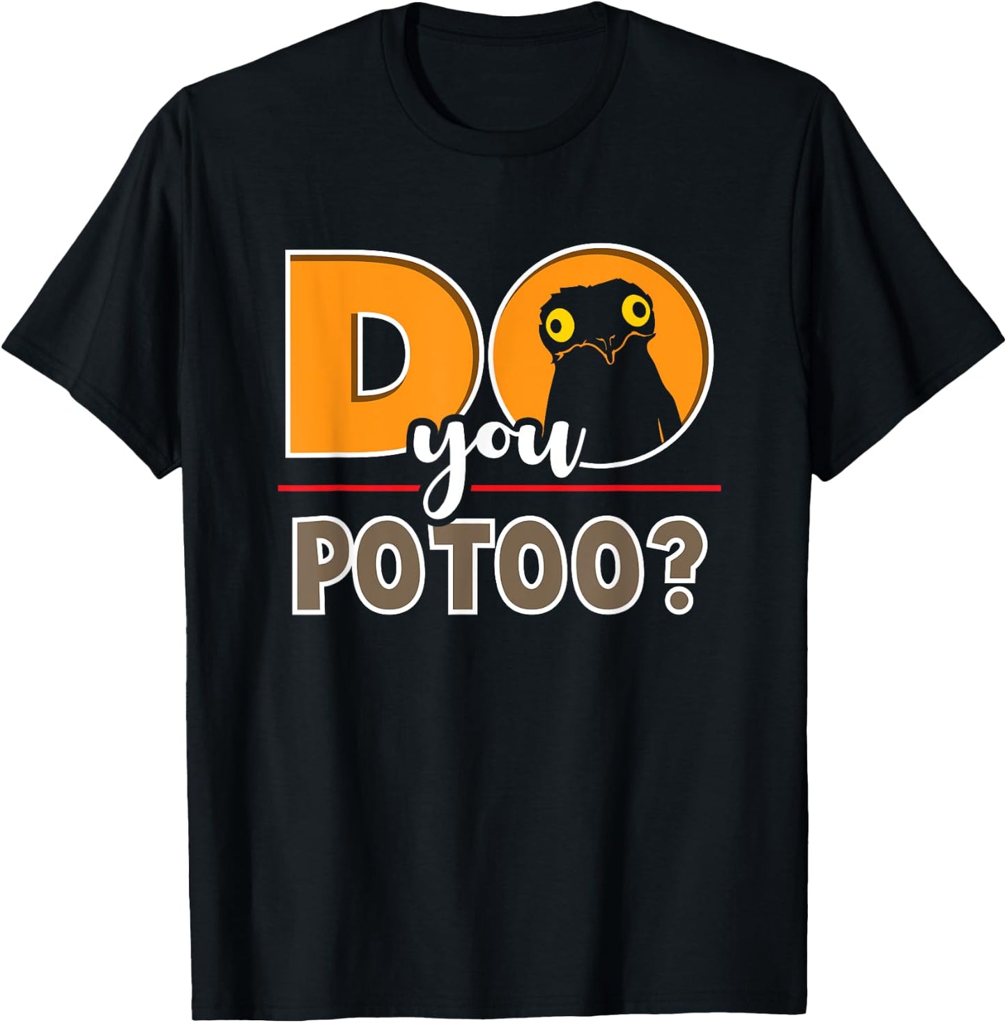 Meme Funny Do You Potoo Graphic Bird T-Shirt - T-Shirt | Black