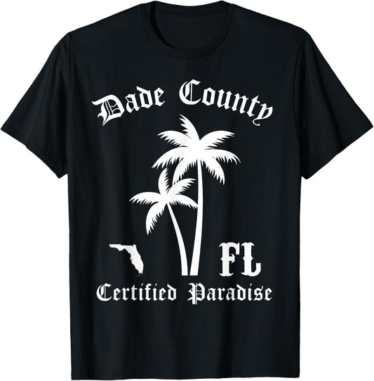 Dade County Florida Certified Paradise, FL Dade County T-Shirt - T-Shirt | Black