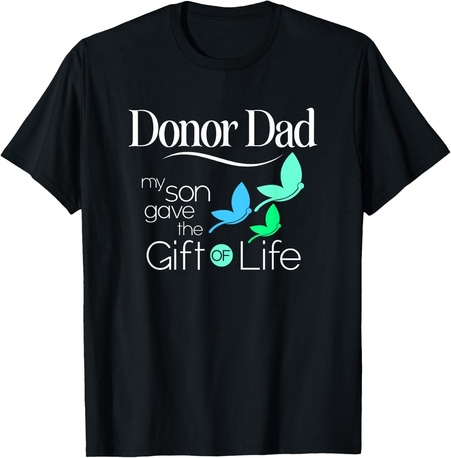 Donor Dad a Men's Organ Donor Son and Donor Family T-Shirt - T-Shirt | Black