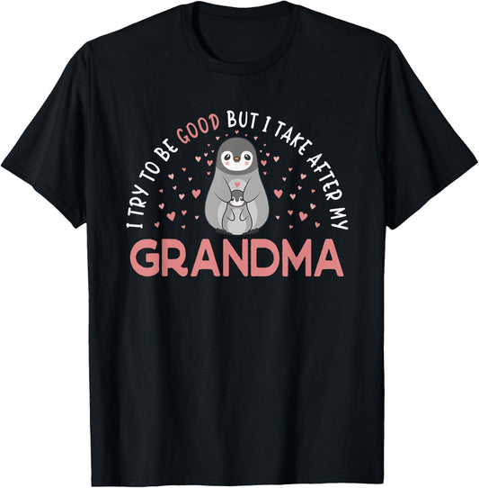 I Try To Be Good But I Take After My Grandma Penguin T-Shirt - T-Shirt | Black