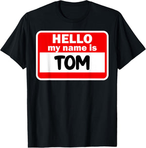 Tom Hello Hi My Name Is Name On Custom T-Shirt - T-Shirt | Black