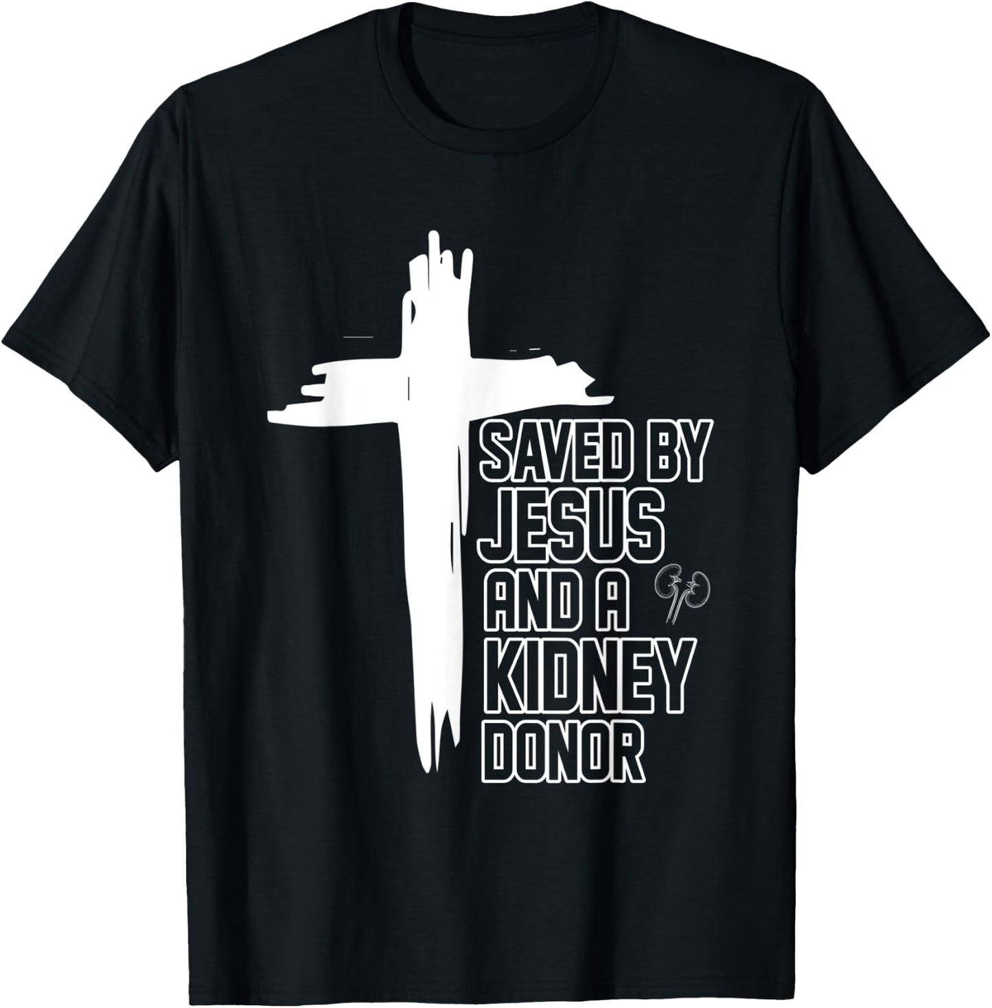 Saved By Jesus And A Kidney Donor Religious Organ Transplant T-Shirt - T-Shirt | Black