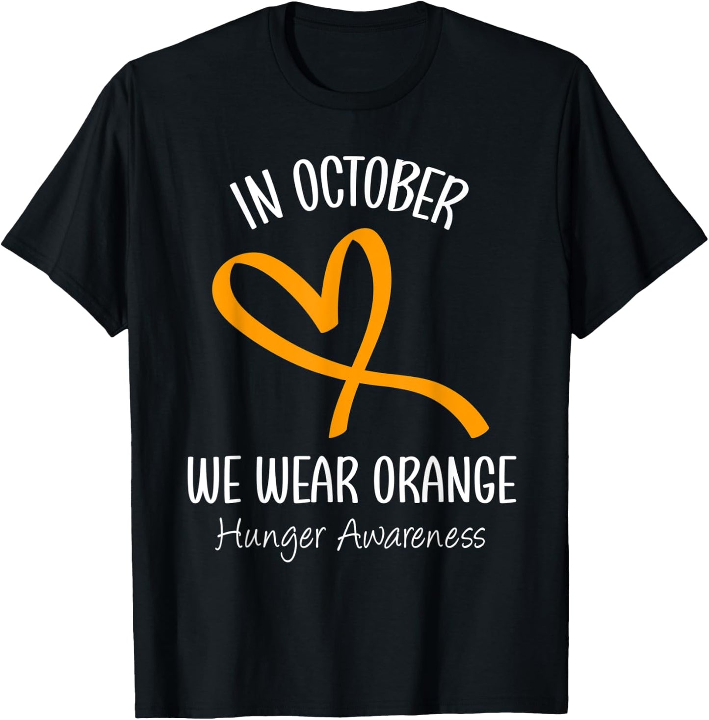 Heart In October We Wear Orange Hunger Awareness Ribbon T-Shirt - T-Shirt | Black