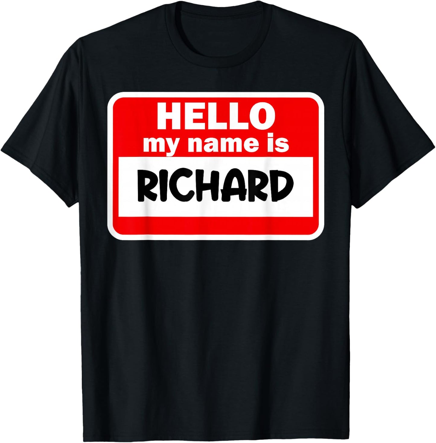 Richard Hello Hi My Name Is Name On Custom T-Shirt - T-Shirt | Black