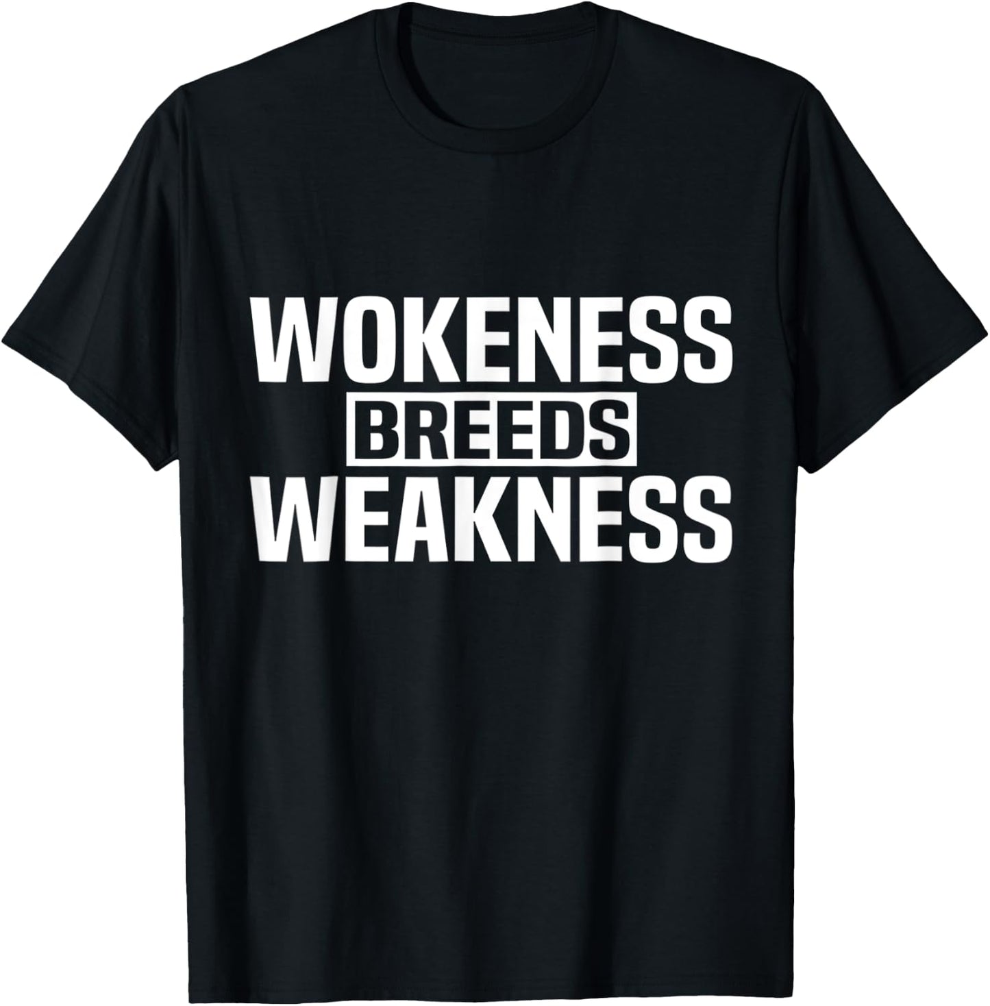 Wokeness Breeds Weakness T-Shirt - T-Shirt | Black