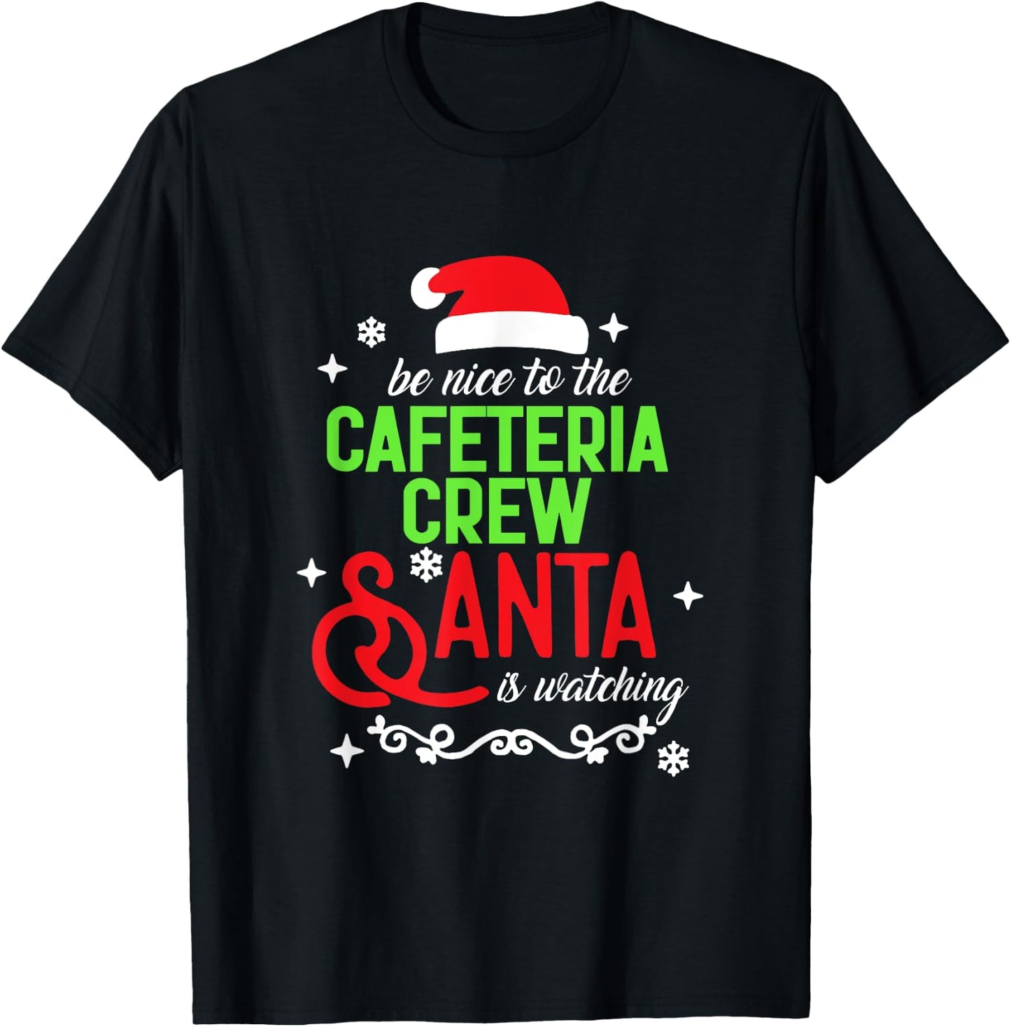 Be Nice To The Cafeteria Crew Santa Is Watching Christmas T-Shirt - T-Shirt | Black