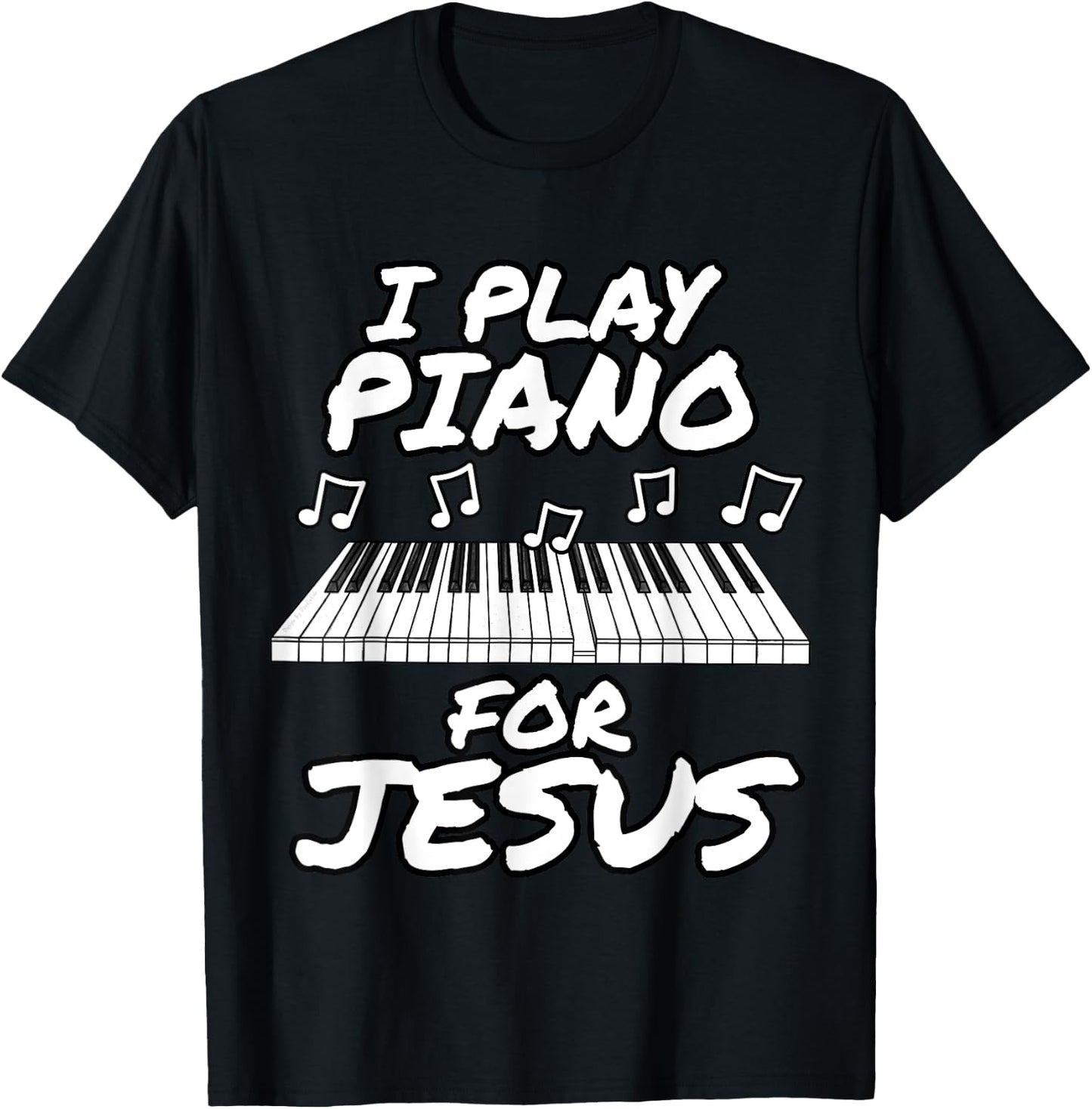 Church Pianist, I Play Piano For Jesus, Worship Leader T-Shirt - T-Shirt | Black