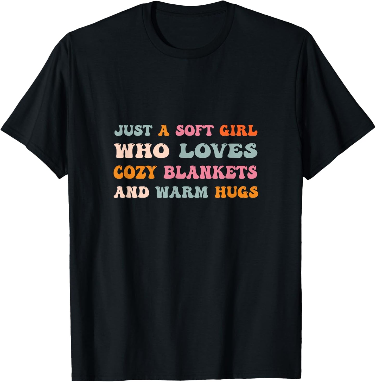 Just a Soft Girl Who Loves Cozy Blankets & Warm Hugs Groovy T-Shirt - T-Shirt | Black