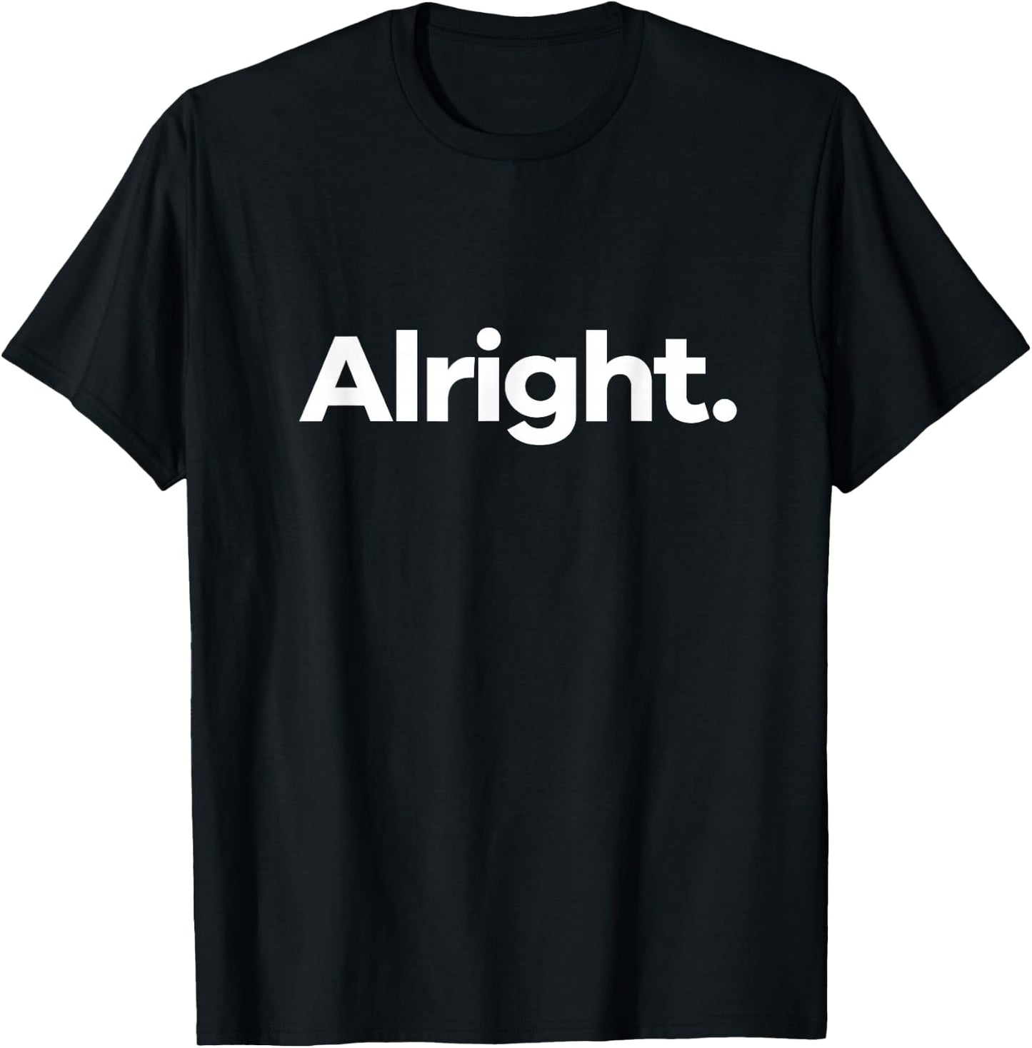 That Says Alright T-Shirt - T-Shirt | Black