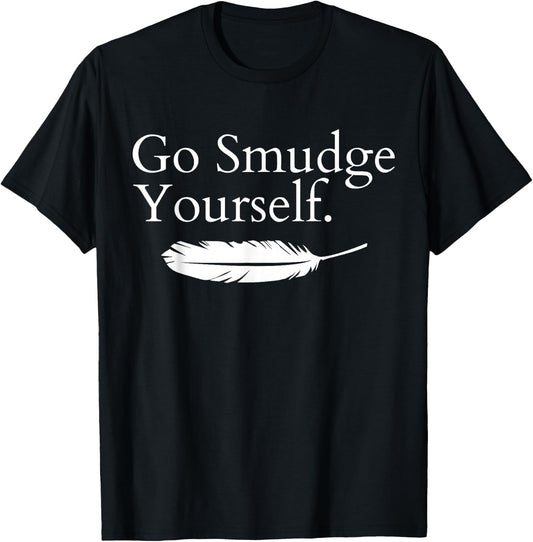 Go Smudge Yourself Smudging Native American Yoga Sage Bundle T-Shirt - T-Shirt | Black