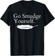 Go Smudge Yourself Smudging Native American Yoga Sage Bundle T-Shirt - T-Shirt | Black