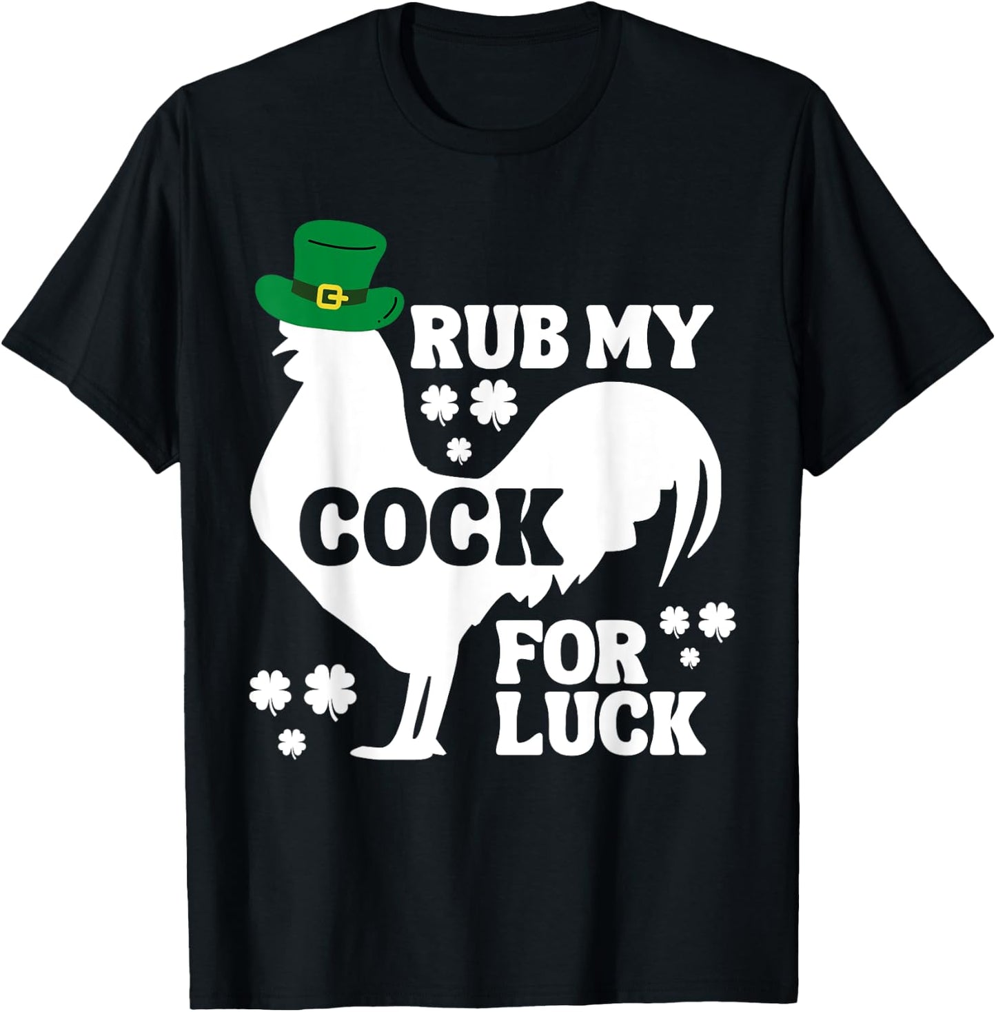Rub My Cock for Good Luck, Funny St Patrick's Day T-Shirt - T-Shirt | Black