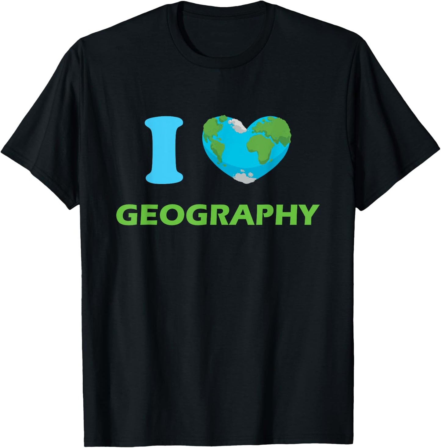 I Love Geography, Geography Teacher T-Shirt - T-Shirt | Black