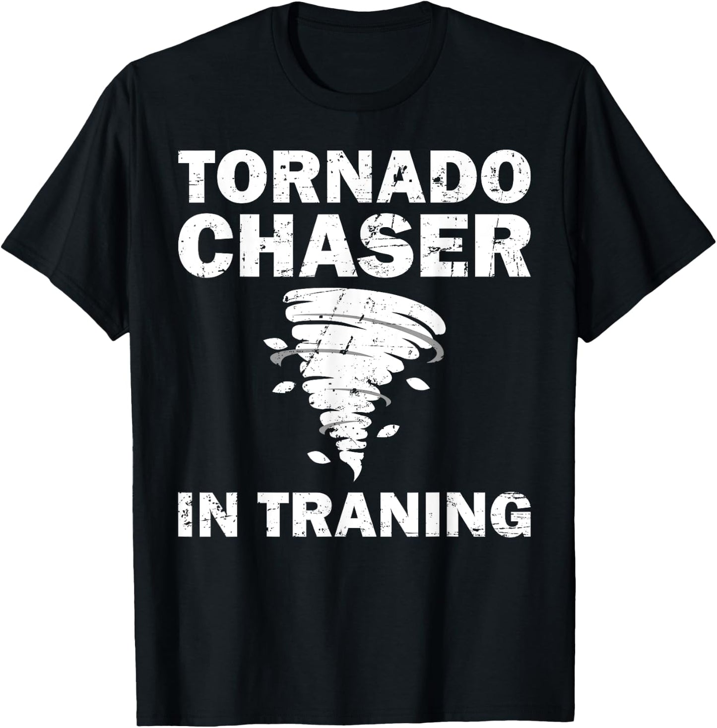 Funny Tornado Chaser Storm Hunters Meteorologists Men Women T-Shirt - T-Shirt | Black