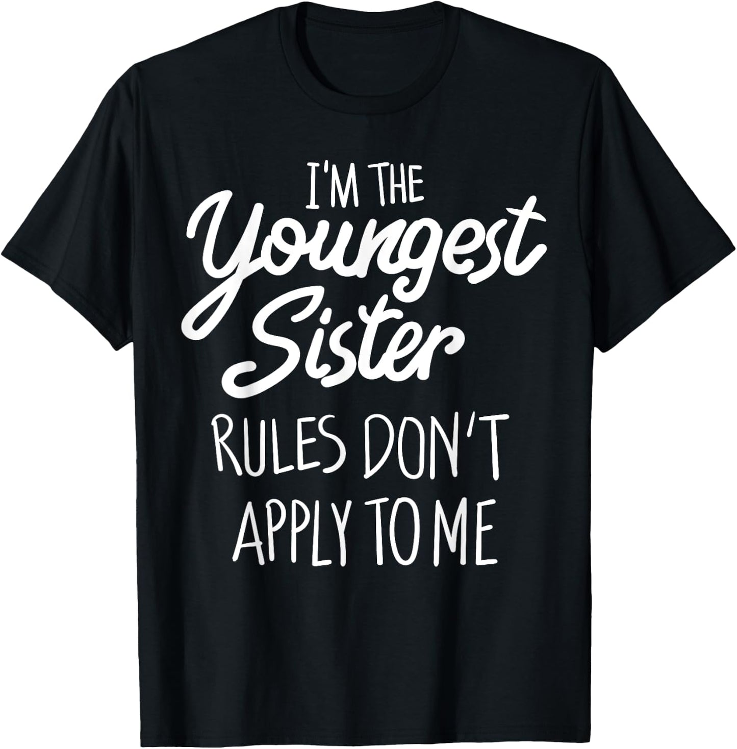 Youngest Sister Shirt Rules Don't Apply To Me Funny Sibling T-Shirt - T-Shirt | Black
